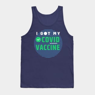 I Got My Covid Vaccine,Vaccinated 2021 Tank Top